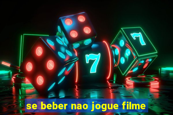 se beber nao jogue filme